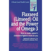 Flaxseed (Linseed) Oil and the Power of Omega-3