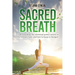 Sacred Breath: Understanding the electrical power source of the human body and how to keep it charged.