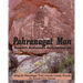 Pahranagat Man, Nevada's Mysterious Anthropomorph: Along the Pahranagat Trail, Lincoln County, Nevada