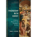 Friendship with Christ: A Biblical, Historical, and Theological Account