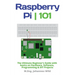 Raspberry Pi 101: The Ultimate Beginner's Guide with Basics on Hardware, Software, Programming & DIY Projects
