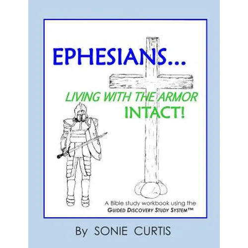 Ephesians: Living with the Armor Intact!