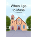 When I go to Mass
