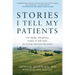 Stories I Tell My Patients: 101 Myths, Metaphors, Fables and Tall Tales for Eating Disorders Recovery