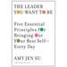The Leader You Want to Be: Five Essential Principles for Bringing Out Your Best Self--Every Day