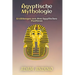 Ägyptische Mythologie: Erzählungen aus dem ägyptischen Pantheon