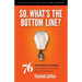 So, What's the Bottom Line?: 76 Proven Marketing Tips & Techniques for Building Your Business and Personal Brand