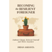 Becoming the Resilient Foreigner: Embrace Change, Reinvent Yourself and Thrive Anywhere