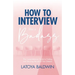 How to Interview Like a Badass: The Comprehensive Guide to Finding and Securing the Job of Your Dreams