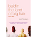 Bald in the Land of Big Hair: A True Story