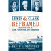 Lewis and Clark Reframed: Examining Ties to Cook, Vancouver, and MacKenzie