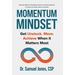 Momentum Mindset: Get Unstuck. Move. Achieve When It Matters Most