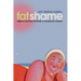 Fat Shame: Stigma and the Fat Body in American Culture