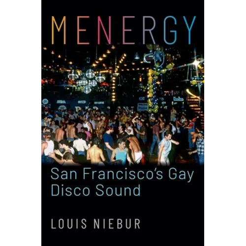 Menergy: San Francisco's Gay Disco Sound