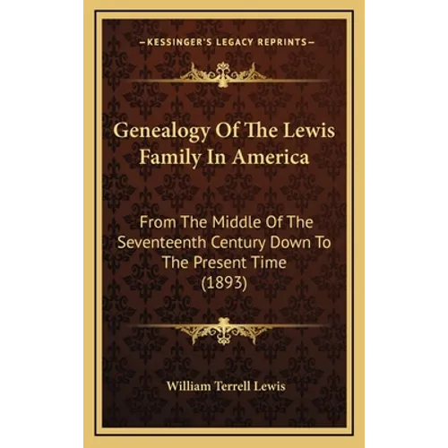 Genealogy of the Lewis Family in America: From the Middle of the Seventeenth Century Down to the Present Time (1893)