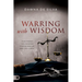 Warring with Wisdom: Your Strategy for Victorious Spiritual Warfare: Body, Soul, and Spirit
