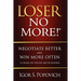 Loser No More! Negotiate Better and Win More Often - at Home, on the Job and in Business