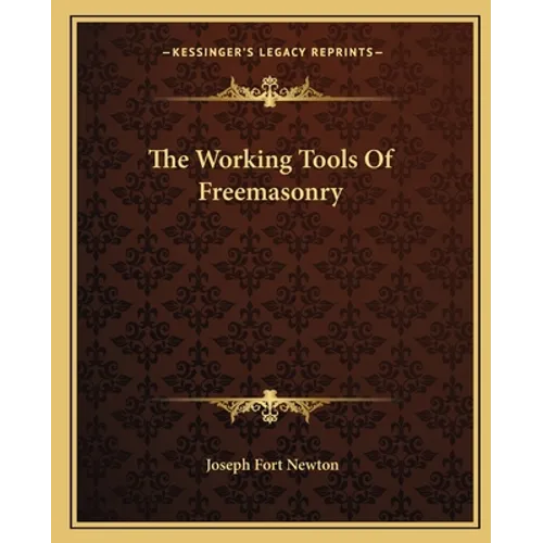 The Working Tools Of Freemasonry