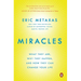Miracles: What They Are, Why They Happen, and How They Can Change Your Life