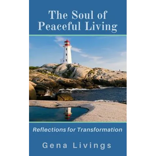 The Soul of Peaceful Living: Reflections for Transformation