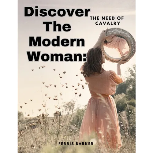Discover The Modern Woman: The Need of Cavalry