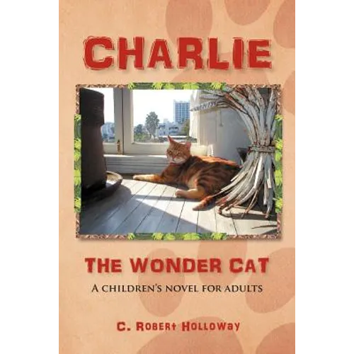 Charlie, the Wonder Cat: A children's novel for adults