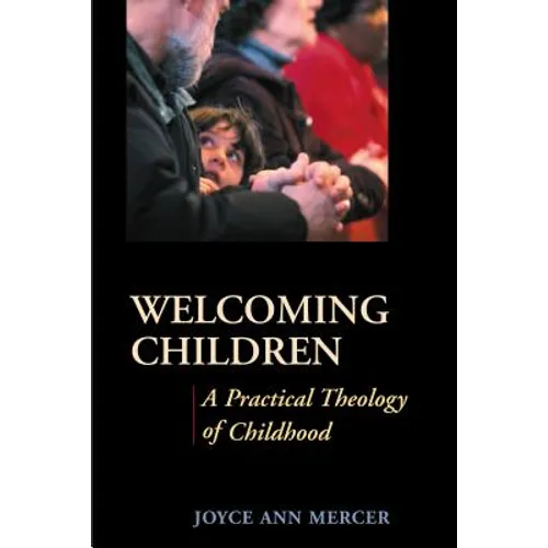 Welcoming Children: A Practical Theology of Childhood