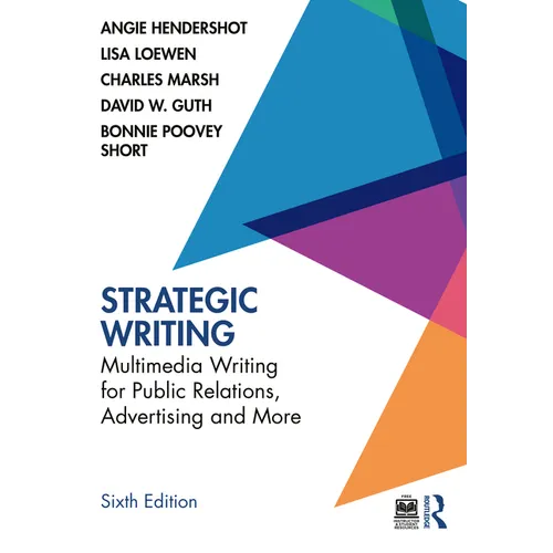 Strategic Writing: Multimedia Writing for Public Relations, Advertising and More
