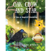 Oak, Crow, and Star: A Tale of Magical Friendships (Latest Edition)