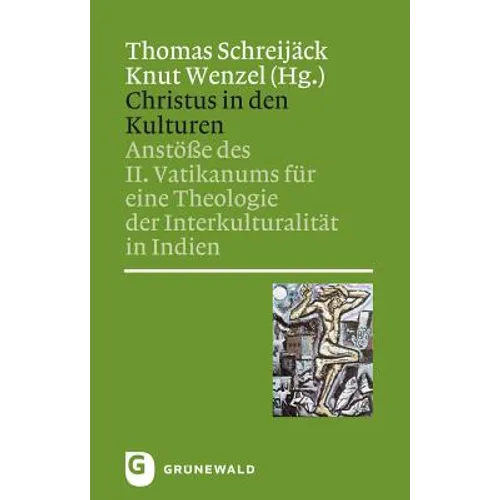 Christus in Den Kulturen: Ansteosse Des II. Vatikanums Feur Eine Theologie Der Interkulturaliteat in Indien