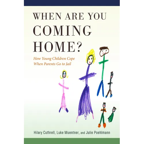 When Are You Coming Home?: How Young Children Cope When Parents Go to Jail