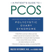 A Patient's Guide to Pcos: Understanding--And Reversing--Polycystic Ovary Syndrome