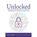 Unlocked: Transform your barriers into strengths and become the leader you want to be