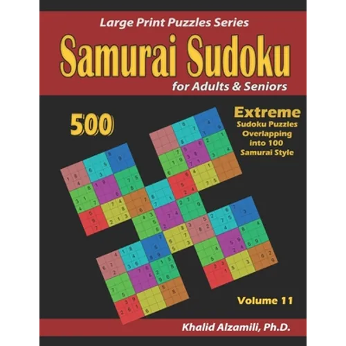 Samurai Sudoku for Adults & Seniors: 500 Extreme Sudoku Puzzles Overlapping into 100 Samurai Style