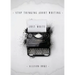 Stop Thinking About Writing ... Just Write