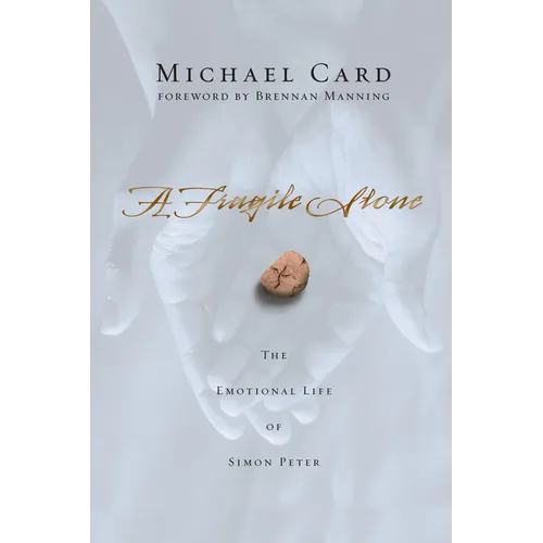 A Fragile Stone: The Emotional Life of Simon Peter
