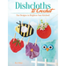 Dishcloths to Crochet: Fun Designs to Brighten Your Kitchen!