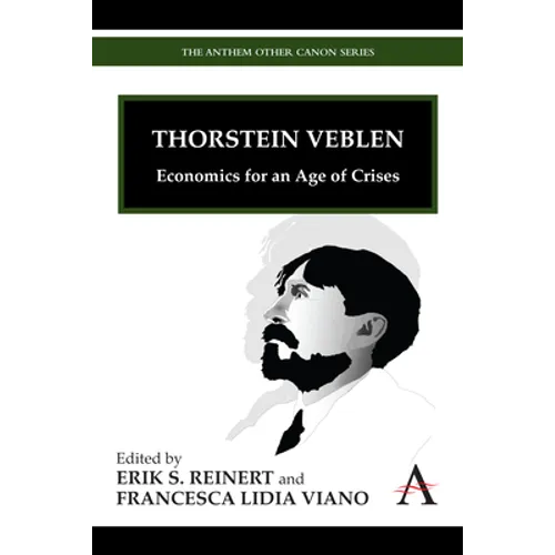 Thorstein Veblen: Economics for an Age of Crises