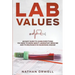 Lab Values: An Easy Guide to Learn Everything You Need to Know About Laboratory Medicine and Its Relevance in Diagnosing Disease