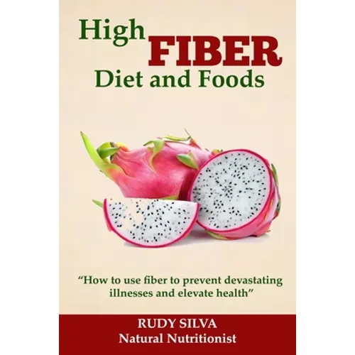 High Fiber Diet and Foods: Propel Your Health Upward with Dietary Fiber