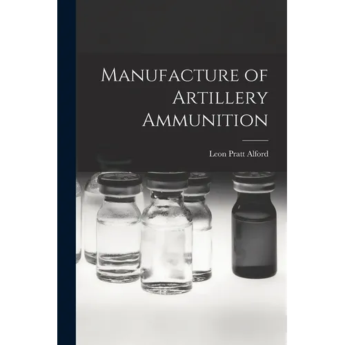 Manufacture of Artillery Ammunition