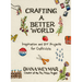 Crafting a Better World: Inspiration and DIY Projects for Craftivists