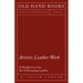 Artistic Leather Work - A Handbook on the Art of Decorating Leather