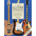 The Guitar Handbook: A Unique Source Book for the Guitar Player - Amateur or Professional, Acoustic or Electrice, Rock, Blues, Jazz, or Folk