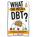 What The Heck Is DBT? The Secret To Understanding Your Emotions And Coping With Your Anxiety Through Dialectical Behavior Therapy Skills
