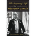 The Inspiring Life of Texan Hector P. Garcia