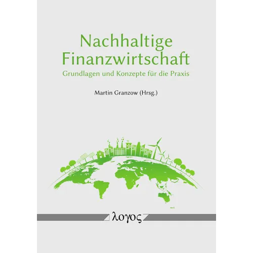 Nachhaltige Finanzwirtschaft: Grundlagen Und Konzepte Fur Die PRAXIS