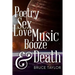 Poetry Sex Love Music Booze & Death