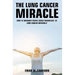 The Lung Cancer Miracle