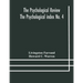 The Psychological Review The Psychological Index No. 4 A Bibliography Of The Literature Of Psychology And Cognate Subjects For 1897